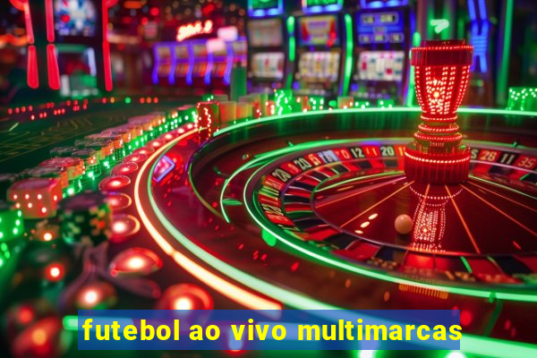 futebol ao vivo multimarcas